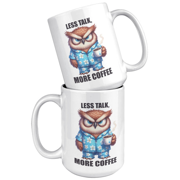 LESS TALK MORE COFFEE Owl in PJs 15oz COFFEE MUG