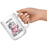 LESS TALK MORE COFFEE Unicorn in PJs 15oz COFFEE MUG