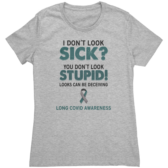 LONG COVID AWARENESS Women's T-Shirt I don't Look Sick?