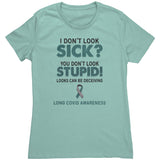 LONG COVID AWARENESS Women's T-Shirt I don't Look Sick?