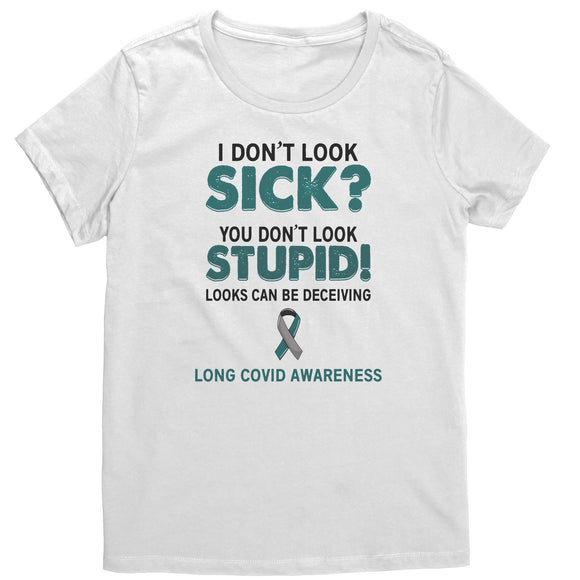 LONG COVID AWARENESS Women's T-Shirt I don't Look Sick?