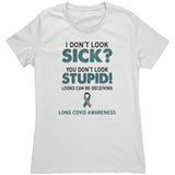 LONG COVID AWARENESS Women's T-Shirt I don't Look Sick?