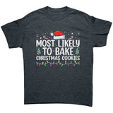 Most likely to Bake Christmas Cookies Unisex T-Shirt Family Shirts