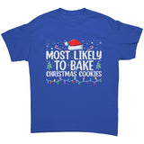 Most likely to Bake Christmas Cookies Unisex T-Shirt Family Shirts