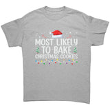 Most likely to Bake Christmas Cookies Unisex T-Shirt Family Shirts