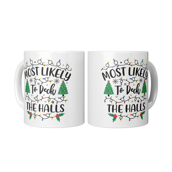 Most likely to Deck the Halls Christmas 11oz Coffee Mug