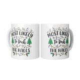 Most likely to Deck the Halls Christmas 11oz Coffee Mug