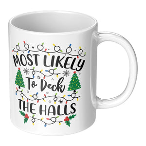 Most likely to Deck the Halls Christmas 11oz Coffee Mug