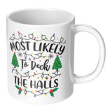 Most likely to Deck the Halls Christmas 11oz Coffee Mug