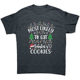 Most likely to Eat Santa's Cookies Christmas Unisex T-Shirt Matching Family Shirts