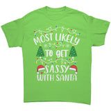 Most likely to Get Sassy with Santa Unisex T-Shirt Family T-Shirt