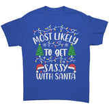 Most likely to Get Sassy with Santa Unisex T-Shirt Family T-Shirt