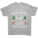 Most likely to Get Sassy with Santa Unisex T-Shirt Family T-Shirt