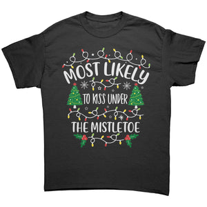 Most likely to Kiss Under the Mistletoe Christmas Unisex T-Shirt Family Shirts