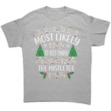 Most likely to Kiss Under the Mistletoe Christmas Unisex T-Shirt Family Shirts