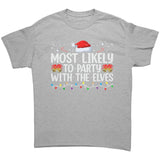 Most likely to Party with the Elves Christmas Unisex T-Shirt Family Shirts