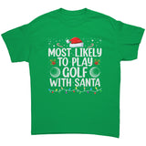 Most likely to Play Golf with Santa Christmas Unisex T-Shirt Family Shirts