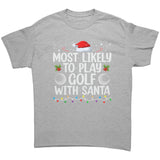 Most likely to Play Golf with Santa Christmas Unisex T-Shirt Family Shirts