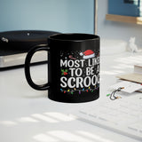 Most likely to be a Scrooge Christmas 11oz Black Coffee Mug
