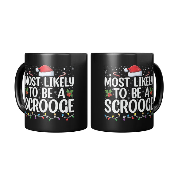 Most likely to be a Scrooge Christmas 11oz Black Coffee Mug