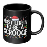 Most likely to be a Scrooge Christmas 11oz Black Coffee Mug