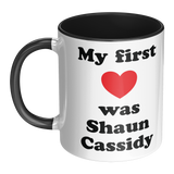 My First Love was Shaun Cassidy White or Color Accent 11 oz Coffee Mug