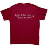 My Luck is Like a Bald Guy Who Won a Comb Unisex T-Shirt
