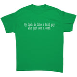 My Luck is Like a Bald Guy Who Won a Comb Unisex T-Shirt