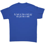 My Luck is Like a Bald Guy Who Won a Comb Unisex T-Shirt