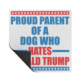 Proud Parent of a DOG that Hates DONALD TRUMP Magnet