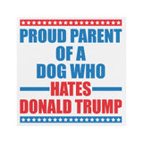 Proud Parent of a DOG that Hates DONALD TRUMP Magnet