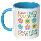 Some Days You Wilt, Some Days You Bloom 11oz Coffee Mug