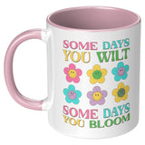 Some Days You Wilt, Some Days You Bloom 11oz Coffee Mug