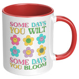 Some Days You Wilt, Some Days You Bloom 11oz Coffee Mug