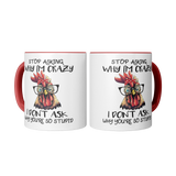 Stop_Asking_Why_Im_Crazy_I_Dont_Ask_W_Mug_2_Center_Mockup.png_15455424