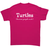 TURTLES Because People Suck Unisex T-Shirt