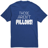 Those Aren't PILLOWS! District Brand Unisex T-Shirt