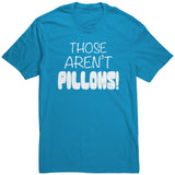 Those Aren't PILLOWS! District Brand Unisex T-Shirt