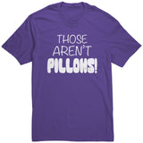 Those Aren't PILLOWS! District Brand Unisex T-Shirt