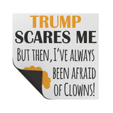 Trump Scares Me, Always Afraid of CLOWNS Car Magnet - Anti-trump