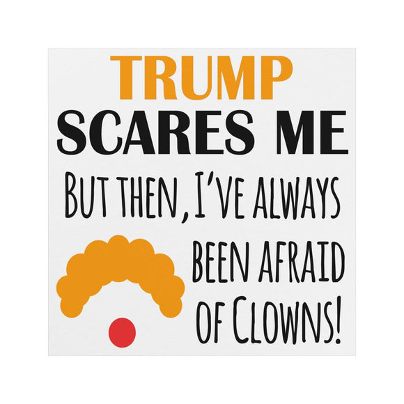 Trump Scares Me, Always Afraid of CLOWNS Car Magnet - Anti-trump