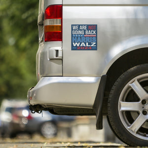 WE ARE NOT GOING BACK Harris WALZ 2024 CAR MAGNET