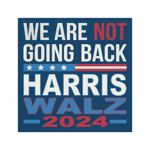 We Are Not Going Back Harris Walz 2024 Car Magnet