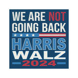 WE ARE NOT GOING BACK Harris WALZ 2024 CAR MAGNET