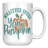WHATEVER SPICES YOUR PUMPKIN 15oz Coffee Mug