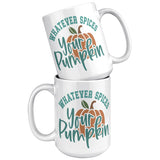 WHATEVER SPICES YOUR PUMPKIN 15oz Coffee Mug