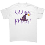 Witch, Please! Halloween Unisex T-Shirt