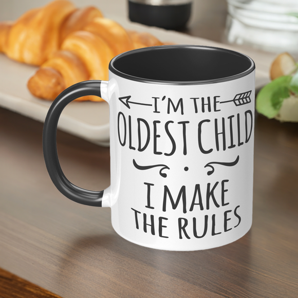 I'm The Oldest, I Make the Rules 11oz Plain or Color Accent Coffee Mug