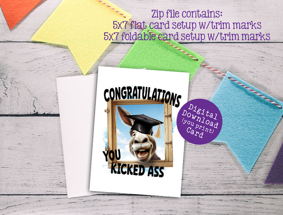 Funny Graduation Card, You Kicked Ass, Digital Printable, Instant Download, 2 Style Layouts in Zip
