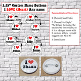 1.25 Personalized inch Round I Love (heart) Any Name Button Pins - J & S Graphics